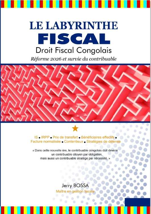 Le labyrinthe fiscal - Droit Fiscal Congolais Reforme 2026 et survie du contribuable 